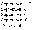 Text Box: September 1 7 September  8September  9September 10Post-event