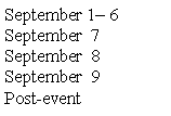 Text Box: September 1 6 September  7September  8September  9Post-event